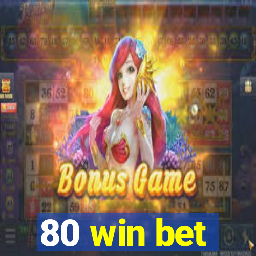 80 win bet